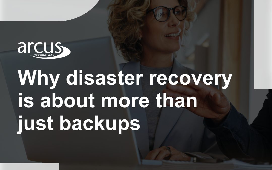 Why disaster recovery is about more than just backups